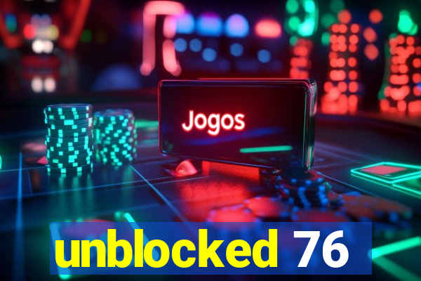 unblocked 76